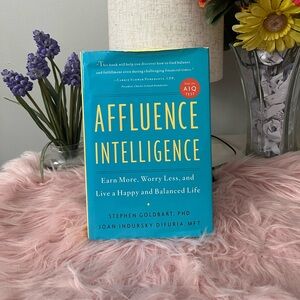 Affluence Intelligence: Earn More,Worry Less, and Live a Happy and Balanced Life